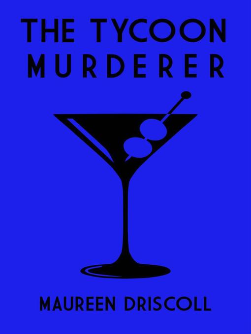 Title details for The Tycoon Murderer by Maureen Driscoll - Wait list